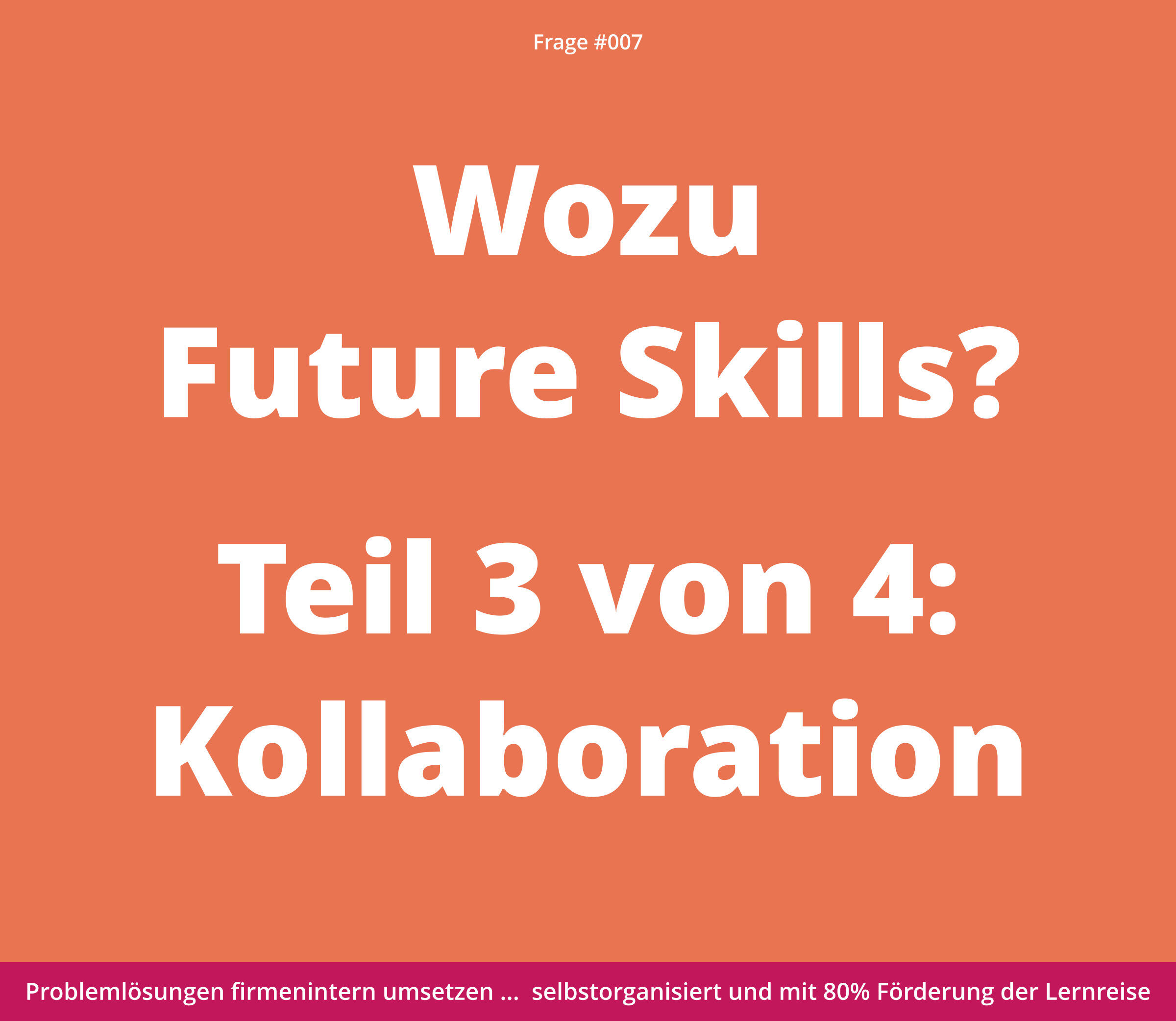 Textgrafik mit den deutschen Worten: "Wozu Future Skills? Teil 3 von 4: Kollaboration".