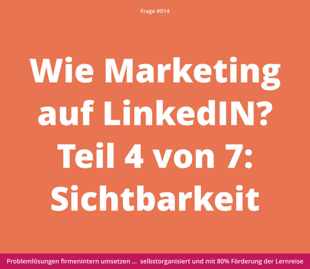 Weißer Text auf orangefarbenem Hintergrund: „Wie funktioniert Marketing auf LinkedIn? Teil 4 von 7: Sichtbarkeit.“.